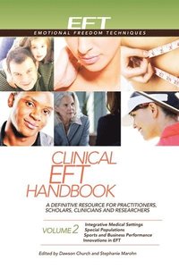 bokomslag Clinical Eft Handbook Volume 2: A Definitive Resource for Practitioners, Scholars, Clinicians, and Researchers. Volume 2: Integrative Medical Settings