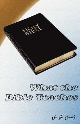 F G Smith, F. G. Smith - What the Bible Teaches, Häftad