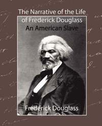 bokomslag The Narrative of the Life of Frederick Douglass - An American Slave