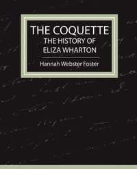 bokomslag The Coquette - The History of Eliza Wharton