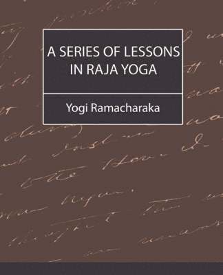 Series of Lessons in Raja Yoga