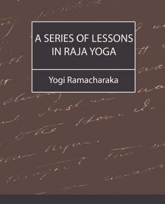 A Series of Lessons in Raja Yoga 1