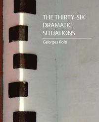 bokomslag The Thirty-Six Dramatic Situations (Georges Polti)