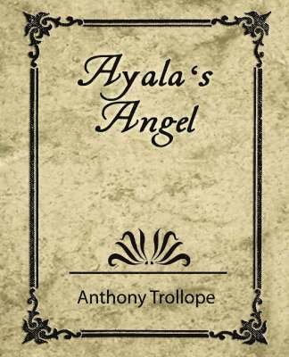 Ayala's Angel - Trollope 1