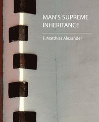 bokomslag Man's Supreme Inheritance