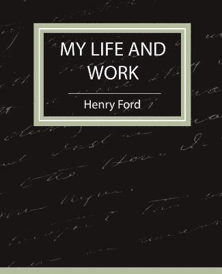 Ford Henry Ford, Henry Ford - My Life and Work - Autobiography, Häftad