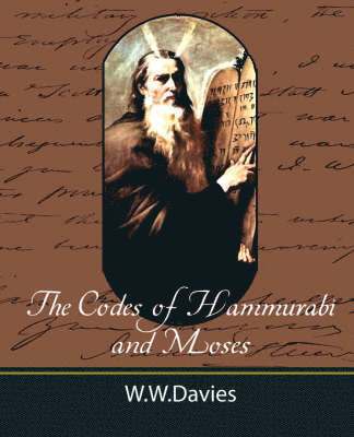 Codes of Hammurabi and Moses with Copious Comments, Index, and Bible References