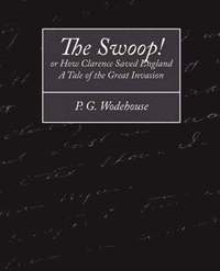 bokomslag Swoop! or How Clarence Saved England - A Tale of the Great Invasion