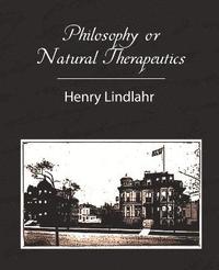 bokomslag Philosophy or Natural Therapeutics - Henry Lindlahr