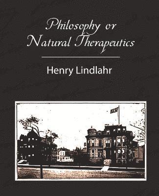 Philosophy or Natural Therapeutics - Henry Lindlahr 1