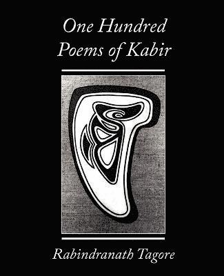 One Hundred Poems of Kabir - Rabindranath Tagore 1