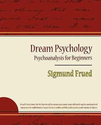 bokomslag Dream Psychology - Psychoanalysis for Beginners - Sigmund Frued