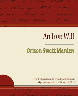 bokomslag The Iron Will - Orison Swett Marden
