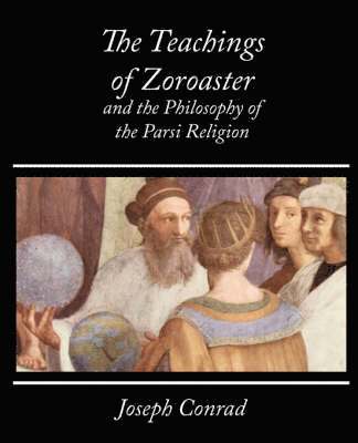 Kapadia S a Kapadia, S a Kapadia - Teachings of Zoroaster and the Philosophy of the Parsi Religion - Kapadia, Häftad
