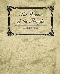 bokomslag The Revolt of the Angels - Anatole France