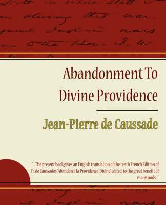 Abandonment to Divine Providence - Jean-Pierre de Caussade 1