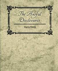 bokomslag The Awful Disclosures - Maria Monk