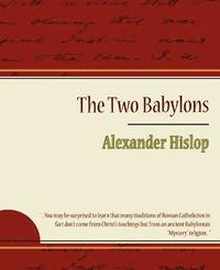 bokomslag The Two Babylons - Alexander Hislop