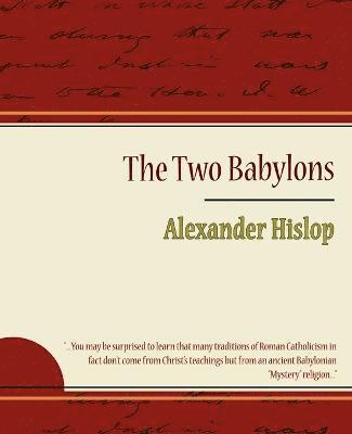 The Two Babylons - Alexander Hislop 1