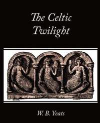 bokomslag The Celtic Twilight