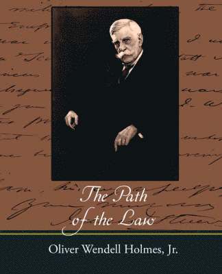 Oliver Wendell Holmes, Jr. Holmes, Oliver Wendell, Oliver Wendell Jr. Holmes - Path of the Law, Häftad