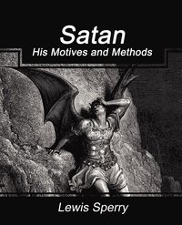 bokomslag Satan His Motives and Methods