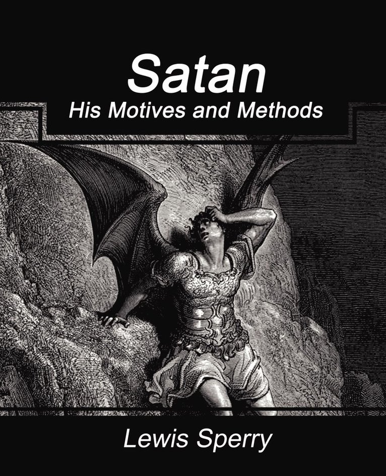 Satan His Motives and Methods 1