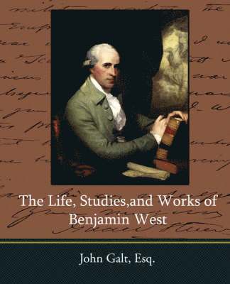 The Life, Studies, and Works of Benjamin West 1