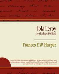 bokomslag Iola Leroy or Shadows Uplifted