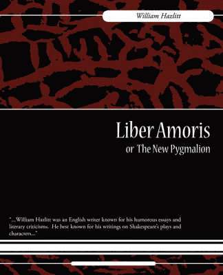 Liber Amoris, Or, the New Pygmalion 1