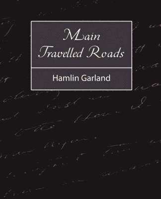 Garland Hamlin Garland, Hamlin Garland - Main-Travelled Roads, Häftad. Tillgänglighet: Lägg i varukorg