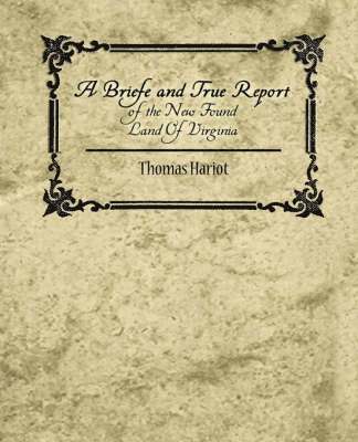 bokomslag A Briefe and True Report of the New Found Land of Virginia