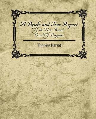 A Briefe and True Report of the New Found Land of Virginia 1