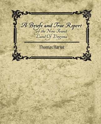 Hariot Thomas Hariot, Thomas Hariot - Briefe and True Report of the New Found Land of Virginia, Häftad