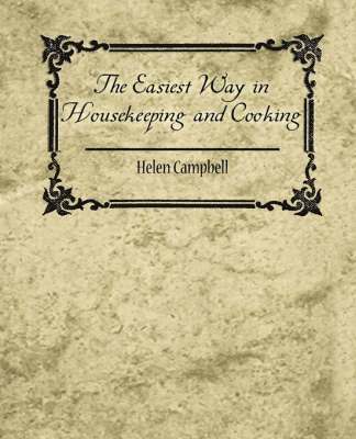 Campbell Helen Campbell, Helen Campbell - Easiest Way in Housekeeping and Cooking, Häftad