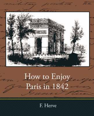 How to Enjoy Paris in 1842 1