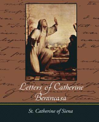 Catherine of Sien St Catherine of Siena, St Catherine of Siena - Letters of Catherine Benincasa, Häftad