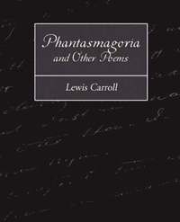 bokomslag Phantasmagoria and Other Poems