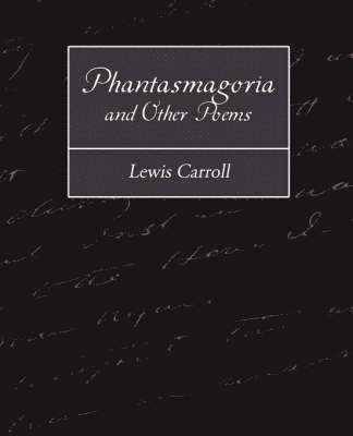 bokomslag Phantasmagoria and Other Poems