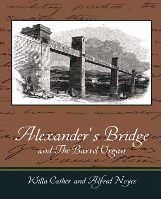 Alexander's Bridge and The Barrel Organ 1