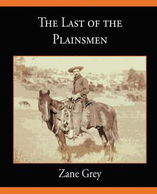 Zane Grey - Last of the Plainsmen, Häftad