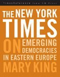 Mary King - New York Times on Emerging Democraciesin Eastern Europe, Inbunden