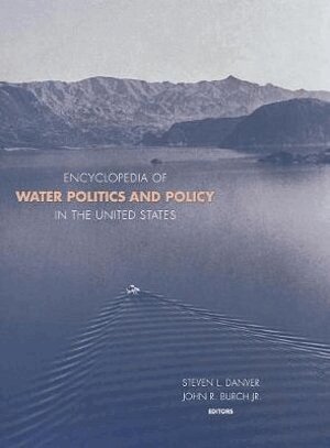 Steven L. Danver, John R. Burch, Steven L. Danver, John R. Burch - Encyclopedia of Water Politics and Policy in the United States, Inbunden
