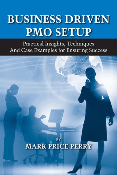 Mark Perry - Business Driven PMO Setup, Inbunden