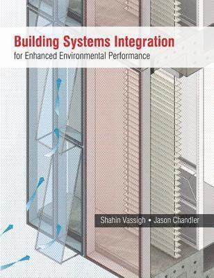 Shahin Vassigh, Jason Chandler - Building Systems Integration for Enhanced Environmental Performance, Inbunden