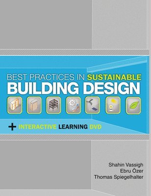 Shahin Vassigh, Ebru Ozer, Thomas Spiegelhalter - Best Practices in Sustainable Building Design, Inbunden