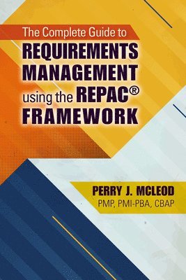 bokomslag Complete Guide to Requirements Management Using the REPAC¿ Framework