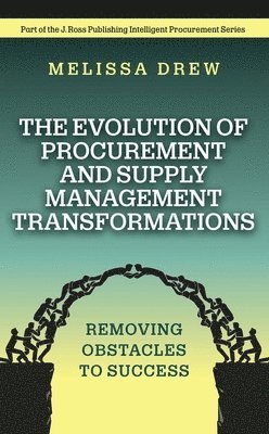 bokomslag The Evolution of Procurement and Supply Management Transformations: Removing Obstacles to Success