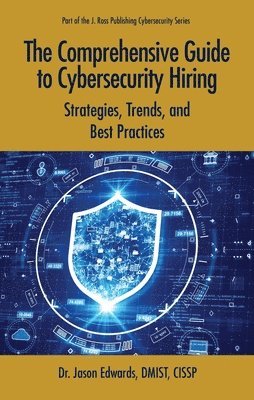 Jason Edwards - Comprehensive Guide to Cybersecurity Hiring, Häftad