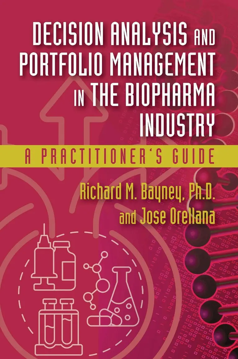 Richard Bayney, Jose Orellana - Decision Analysis and Portfolio Management in the Biopharma Industry, Inbunden. Tillgänglighet: Lägg i varukorg